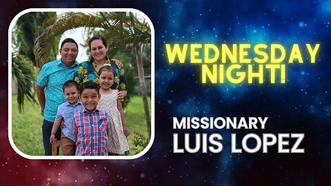 Special Guest! Missionary Louis Lopez | 03/08/23