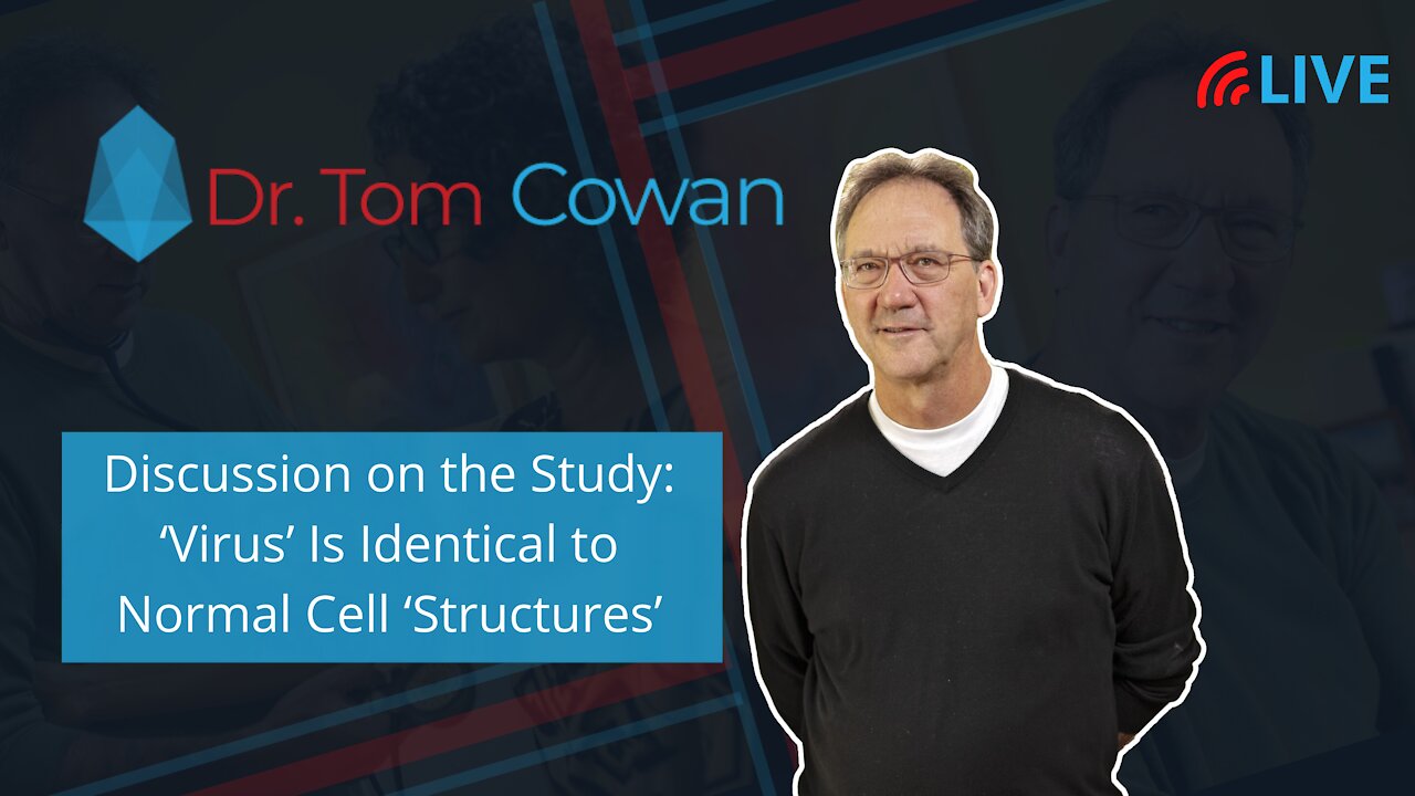 Zoom Webinar from 6/11/21: Discussion on the Study: ‘Virus’ Is Identical to Normal Cell ‘Structures’