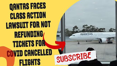 Qantas faces class action lawsuit for not refunding tickets for COVID cancelled flights