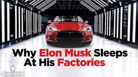 Why Elon Musk Sleeps at Tesla's Factories
