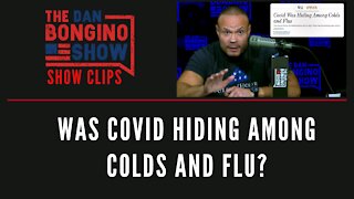 Was COVID Hiding Among Colds And Flu? - Dan Bongino Show Clips