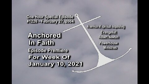 Week of January 10, 2021 - Anchored in Faith Episode Premiere 1226