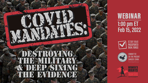 WEBINAR | Covid Mandates: Destroying the Military & Deep Sixing the Evidence