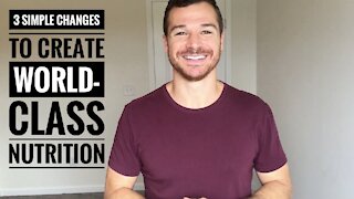3 Simple Changes To Create World Class Nutrition