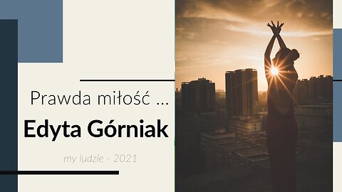 #Edyta Górniak - KOchani moi Ludzie