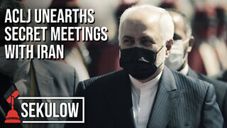 ACLJ Unearths Secret Meetings With IRAN