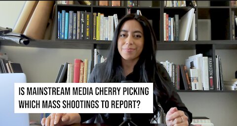 EP. 22 IS MAINSTREAM MEDIA CHERRY PICKING WHICH MASS SHOOTINGS TO REPORT?