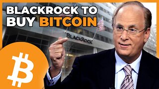 Blackrock To Buy Bitcoin!