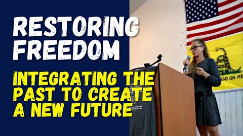 Restoring Freedom -- Integrating the Past to Create a New Future