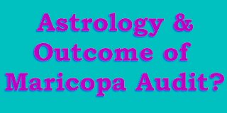 Astrology & Maricopa Audit