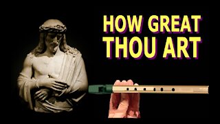 How to Play How Great Thou Art on the Tin Whistle