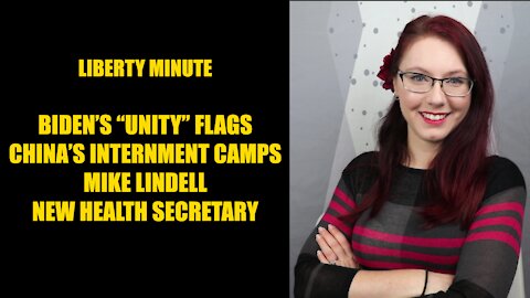 Liberty Minute: China's Internment Camps, Trump's Pardons, Inauguration "Unity" Flags