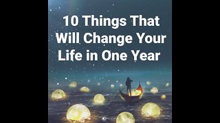10 things that will change your life in one year