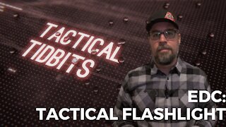 Tactical Tidbits Episode 029: EDC: Tactical Flashlight