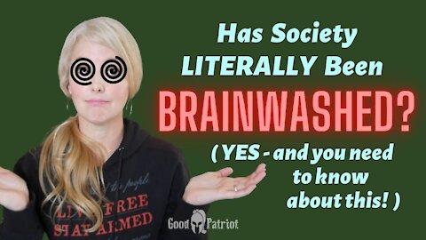 Has Society Been BRAINWASHED - YES & you need to know about this!