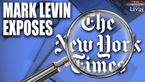 Mark Levin Exposes the New York Times