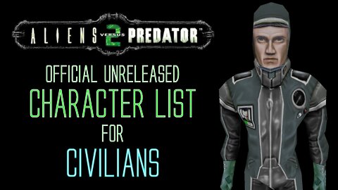Official Unreleased Character List for Civilians - Aliens vs Predator 2