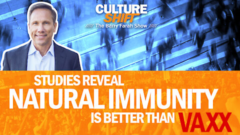 Studies Reveal Natural Immunity is better than Vaxx