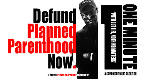 Defund Planned Parenthood Now! In A Minute