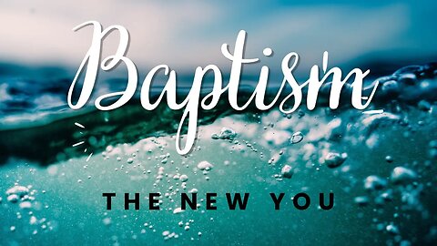 Baptism: The New You