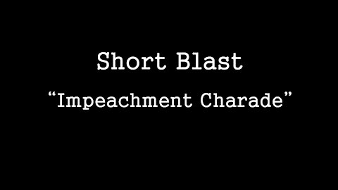 Short Blast: Impeachment Charade