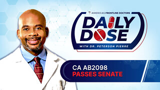Daily Dose: ‘CA AB2098 Passes Senate’ with Dr. Peterson Pierre
