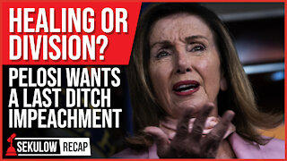 Healing or Further Division? Speaker Pelosi Wants a Last Ditch Impeachment