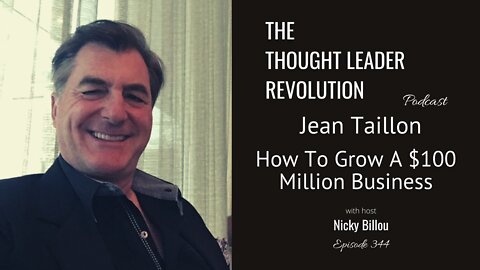 Jean Taillon - How To Grow A $100 Million Business