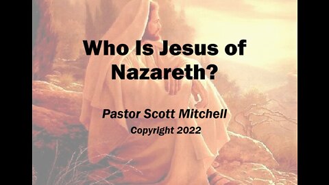 Who is Jesus of Nazareth?, Pastor Scott Mitchell