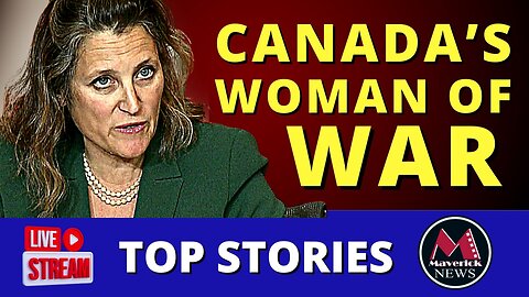 Maverick News Top Stories | Chrystia Freeland Nazi Scandal Canada | Save The Children Convoy Update