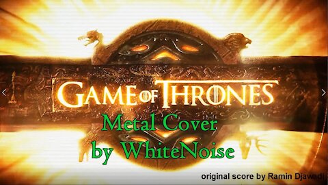 "Game of Thrones" Metal Cover by WhiteNoise