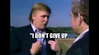 "I Don't Give Up" ~ Donald J Trump
