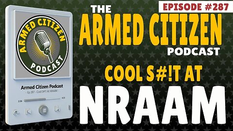 Cool S#!T At NRAAM | The Armed Citizen Podcast LIVE #287