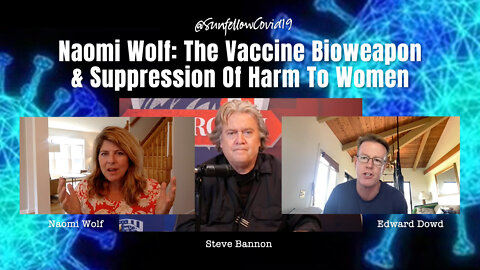 Naomi Wolf: The Vaccine Bioweapon & Suppression Of Harm To Women (Includes Edward Dowd's Stats)