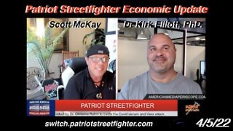 4.5.22 Patriot Streetfighter Economic Update w/ Dr. Kirk Elliott, PhD