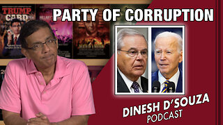 PARTY OF CORRUPTION Dinesh D’Souza Podcast Ep672