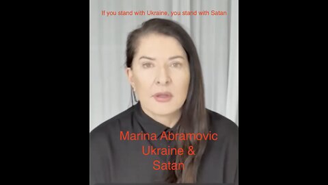 Marina Abramovic, Ukraine and SATAN