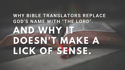 Why Bible Translators Replace God's Name With "The LORD"