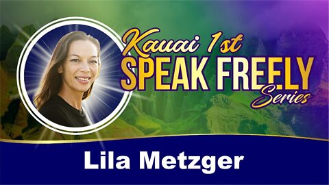 Kauai County Council Candidate Lila Metzger – Kauai 1st Speak Freely Series - Poipu