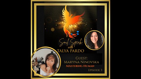 Soul Speak with Talya Pardo, Episode 3: Maryna Ninovska - Mastering Human