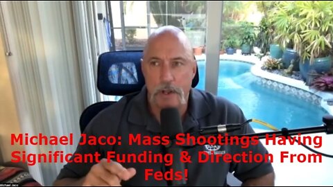 Navy Seal Michael Jaco: Mass Shootings Having Significant Funding & Direction From Feds!