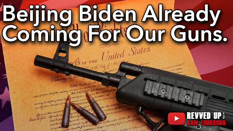 Beijing Biden is Already Coming for Our Guns | Revved Up
