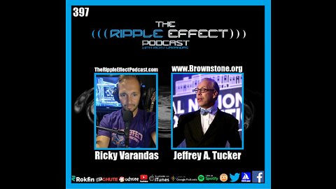 The Ripple Effect Podcast #397 (Jeffrey A. Tucker | Liberty or Lockdown)