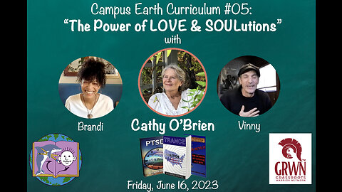 Campus Earth Curriculum #05: The Power of LOVE and SOULutions with Cathy O’Brien