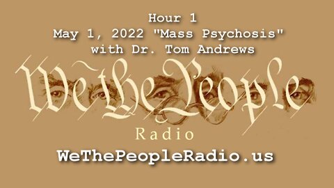 Mass Psychosis with Dr. Tom Andrews - hour 1