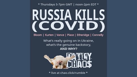 RUSSIA KILLS (COVID) ~ Daily Chaos