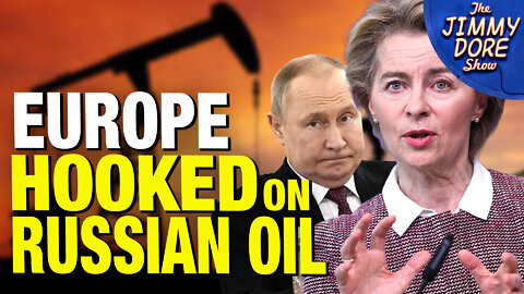 We Have To Keep Buying Russian Oil To Stop Putin!?! Says European Leader
