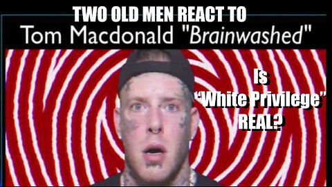 Episode 11a: A reaction and a reflection on Tom MacDonald's "Brainwashed." 28 min.
