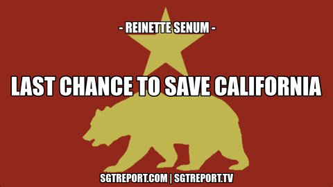 MUST HEAR: THE LAST CHANCE TO SAVE CALIFORNIA -- REINETTE SENUM