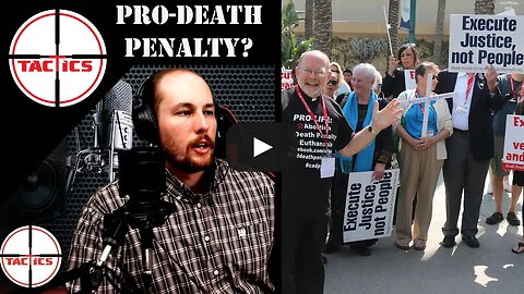 Countering Abortion Arguments #10: How Can You Be Pro-Life If You Are For The Death Penalty?